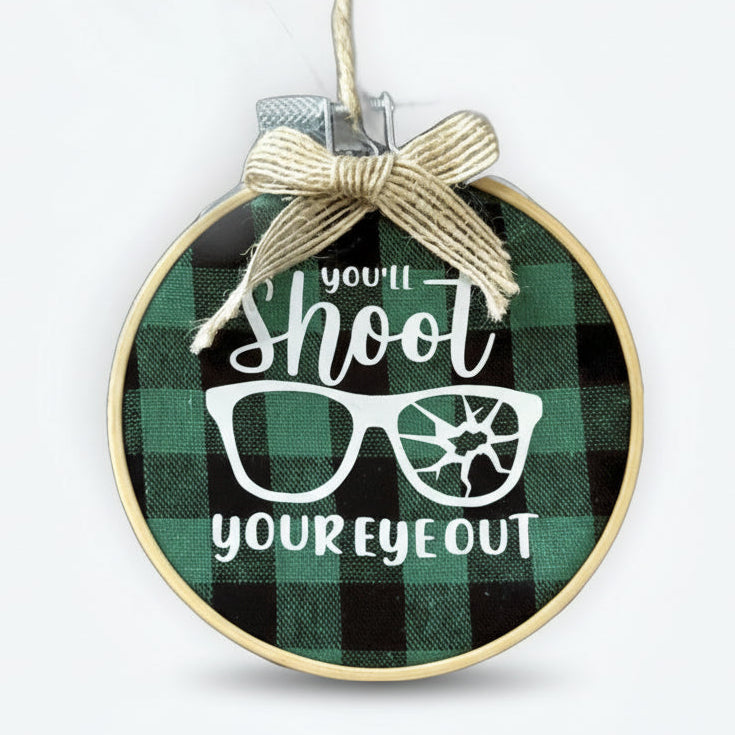 You'll Shoot Your Eye Out Ornament